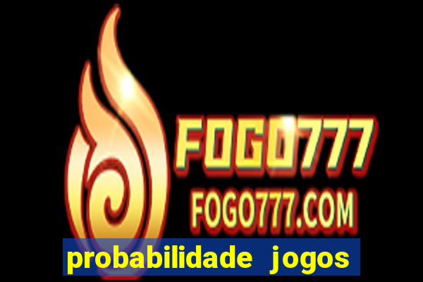 probabilidade jogos de futebol